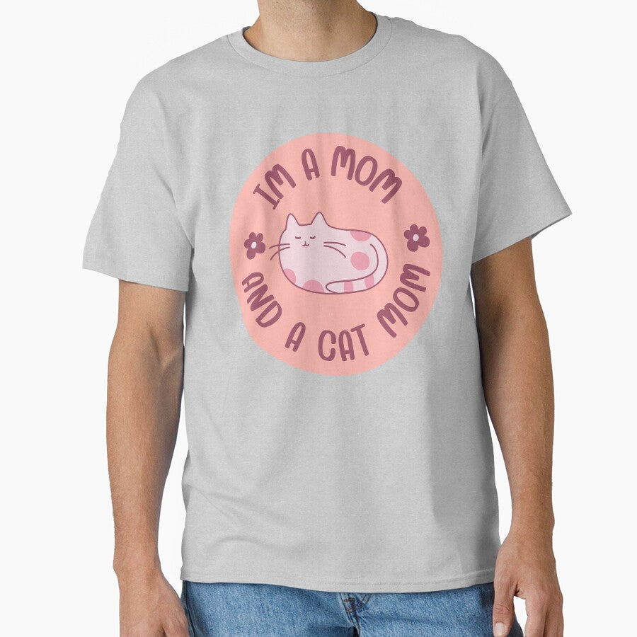 I’m a mom and a cat mom Classic T-Shirt