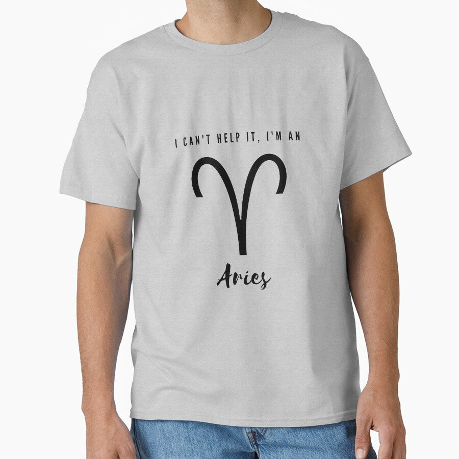 I Cant Help It, Im an Aries Classic T-Shirt