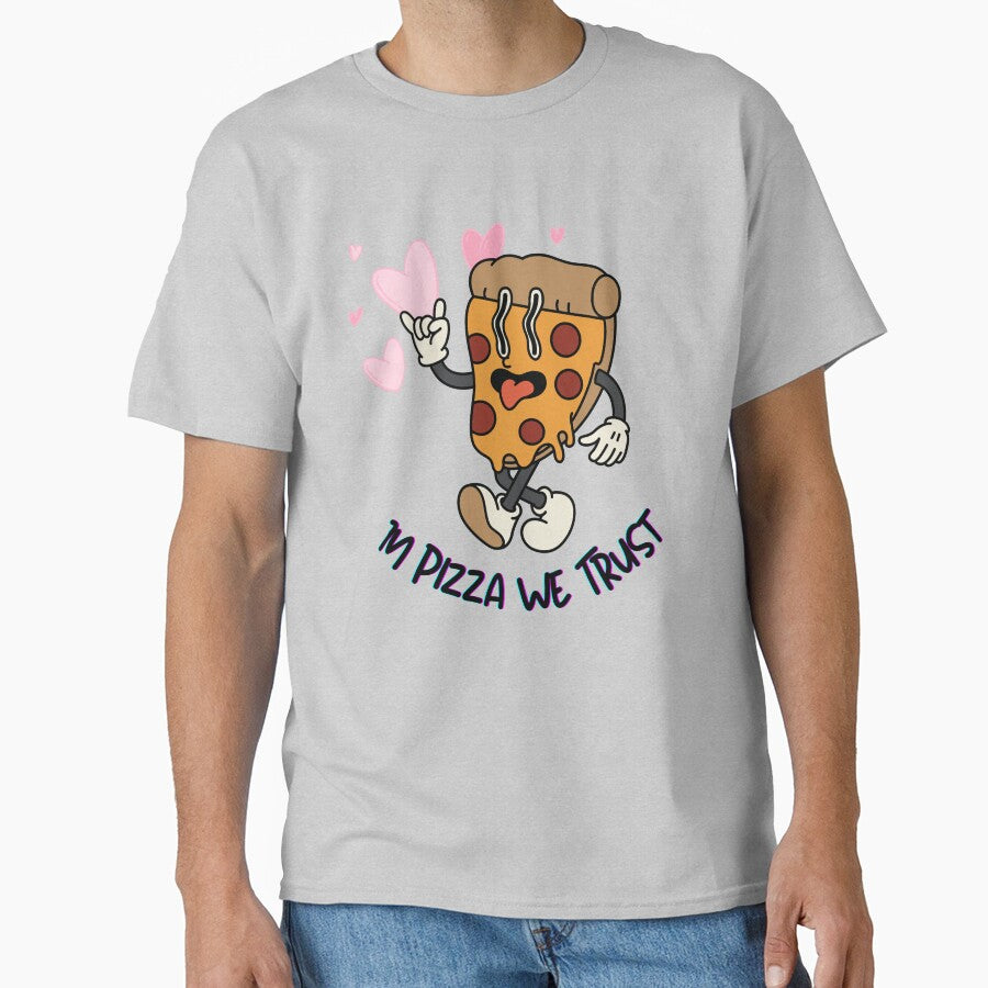 In Pizza We Trust T shirt Classic T-Shirt