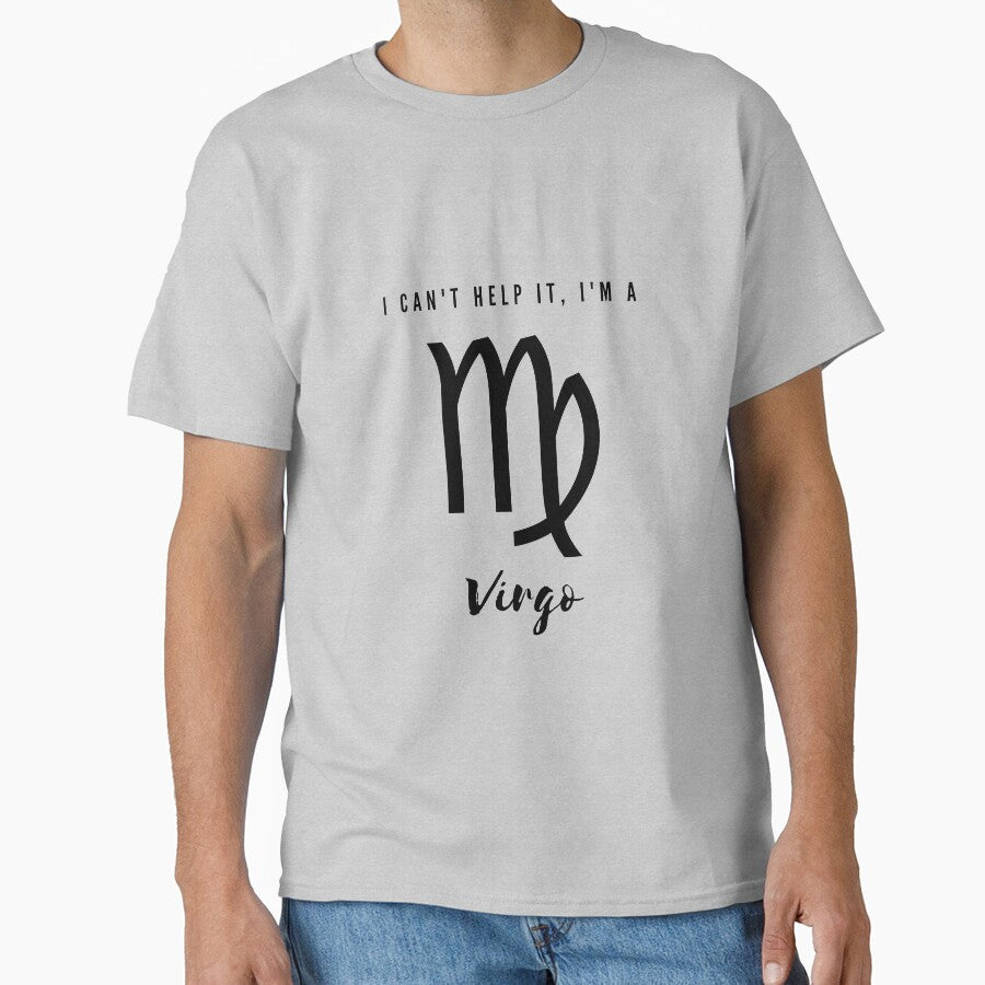 I Cant Help It, Im a Virgo Classic T-Shirt