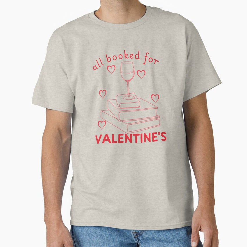 All Booked For Valentines Book And Wine Lovers Classic T Shirt