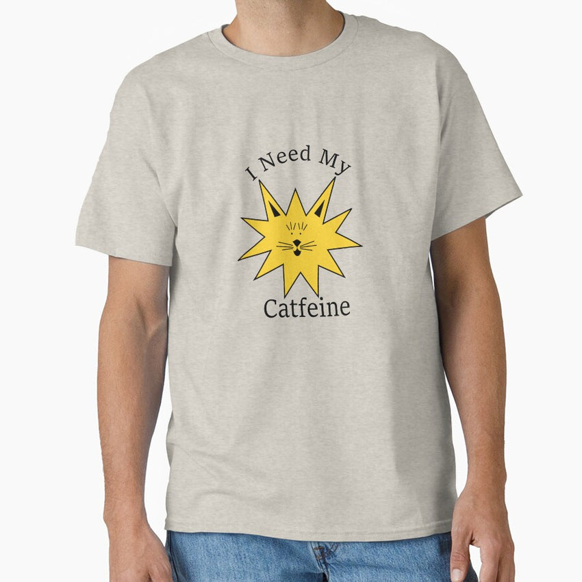 I Need My Catfeine Novelty Mugs and Shirts Classic T-Shirt
