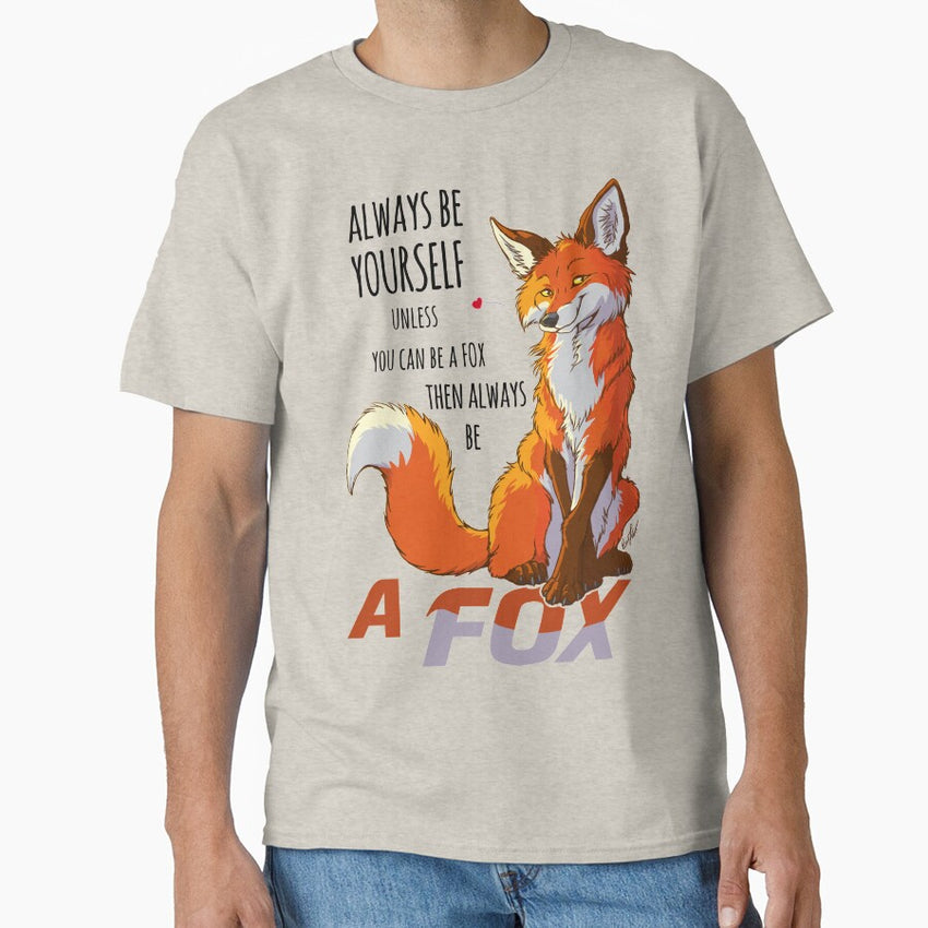 Always Be A Fox Classic T Shirt