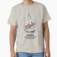 A Funny T Shirt For Insect Lovers Ants Sailing On The Ocean Ants Little Herroes Of The Sail Classic T Shirt