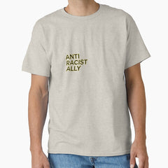 ANTI RACIST ALLY Classic T-Shirt
