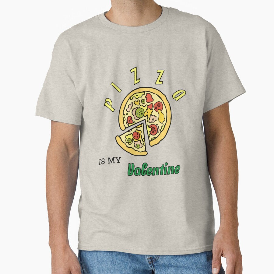 Pizza is my valentine love pizza Classic T-Shirt