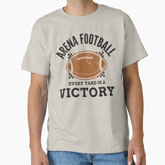 Arena Football, Every Yard Is A Victory Classic T-Shirt