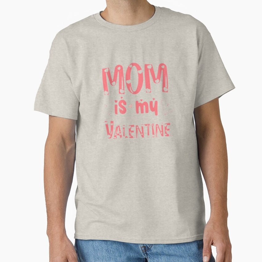 Copy of Copy of mommy is my valentine toddler shirts & mommy is my valentine shirts, shirts for moms, valentine shirts for boys, mom shirts, mom shirts, mom shirts for boys Classic T-Shirt