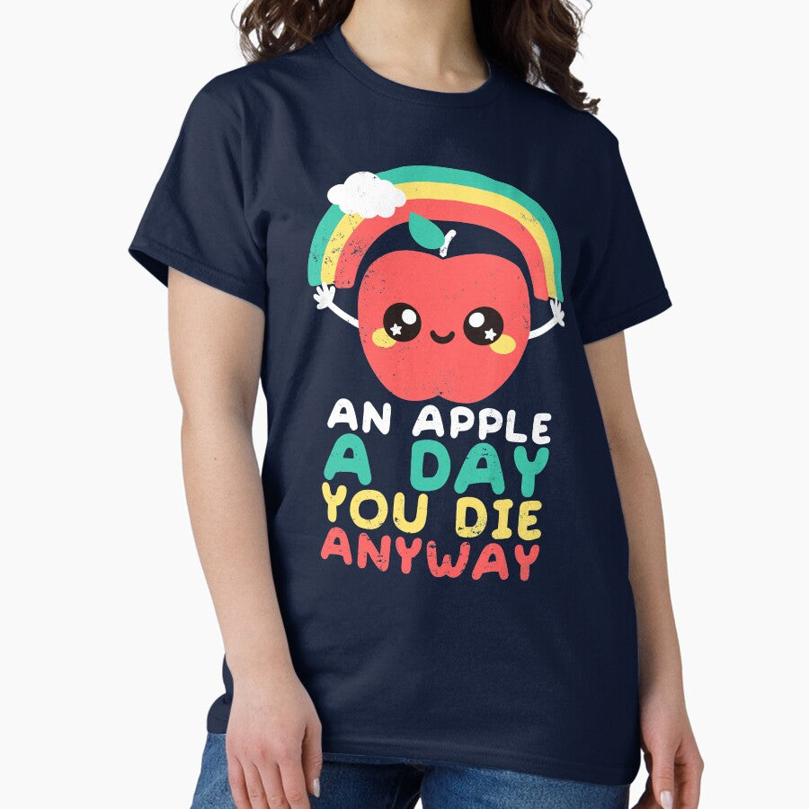 An Apple A Day You Die Anyway Classic T Shirt