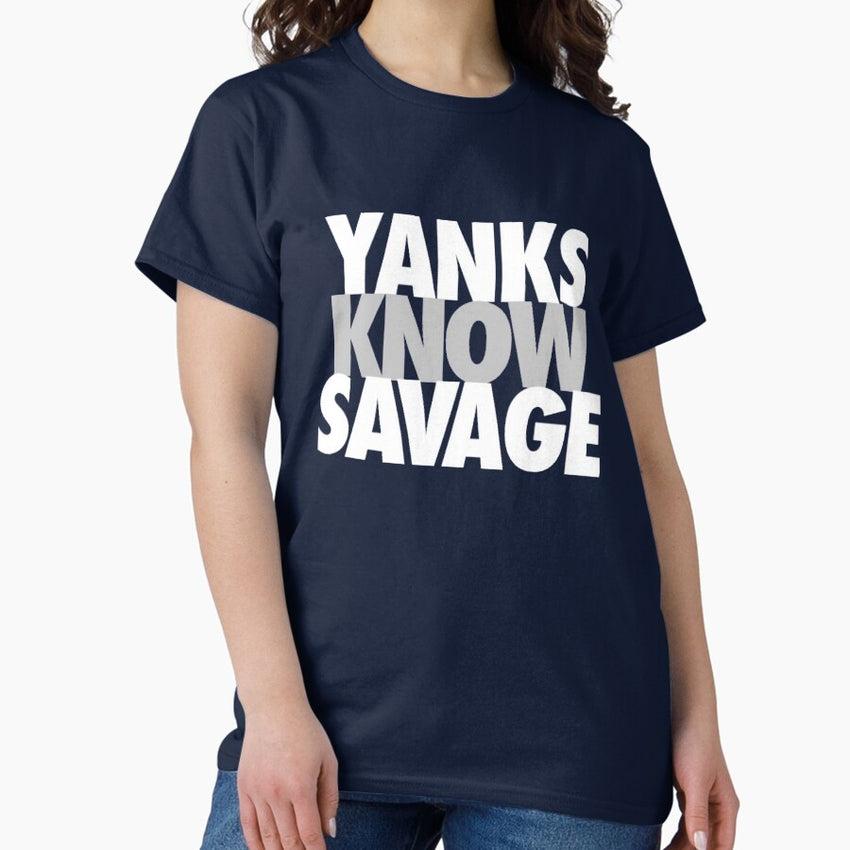 Baseball - Yanks Know Savage Classic T-Shirt