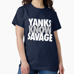 Baseball - Yanks Know Savage Classic T-Shirt