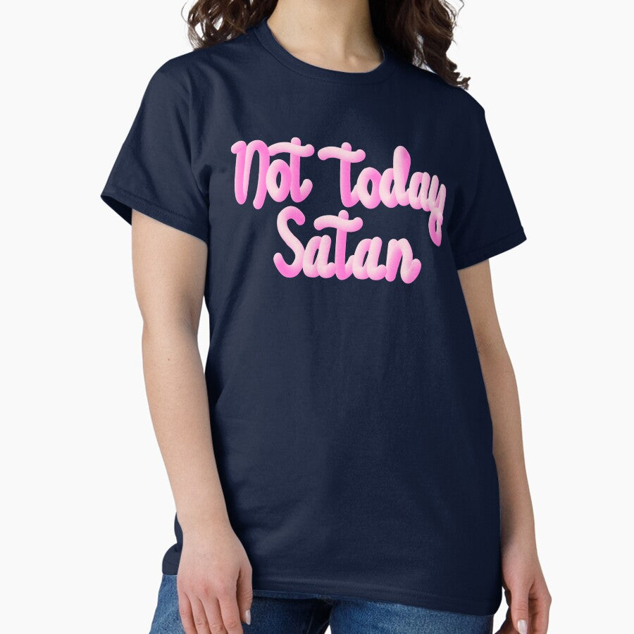 Not Today Satan Pink Text Classic T Shirt