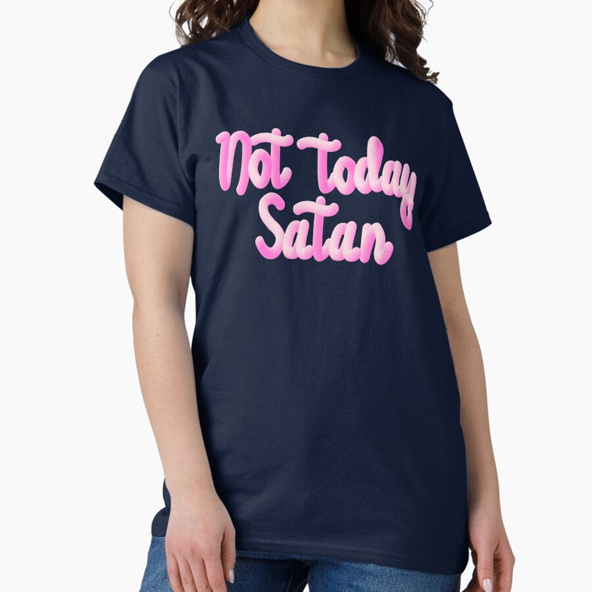 Not Today Satan Pink Text Classic T Shirt