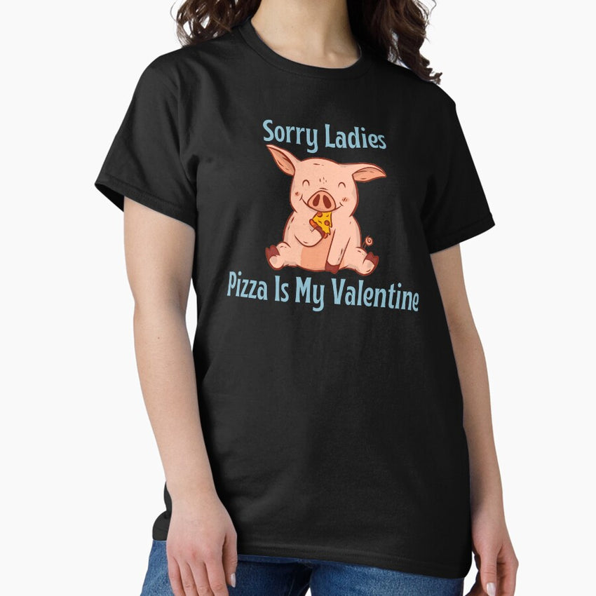 Sorry Ladies Pizza is my Valentine, Funny Pig Eating Pizza Valentines Day Design Classic T-Shirt