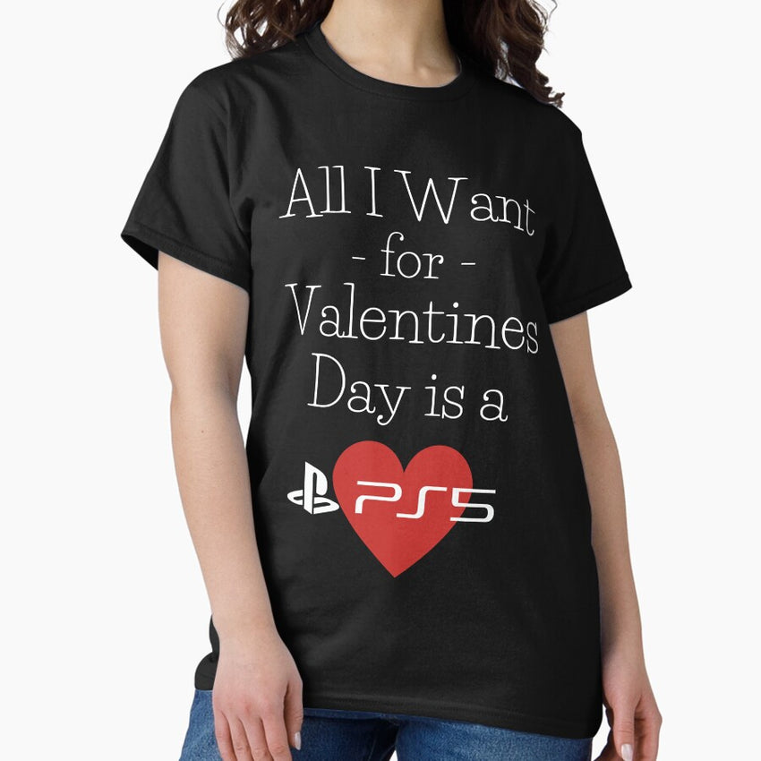 All I Want For Valentines Day Is A Ps5 Funny Valentines Day Classic T Shirt