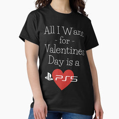 All I Want For Valentines Day Is A Ps5 Funny Valentines Day Classic T Shirt