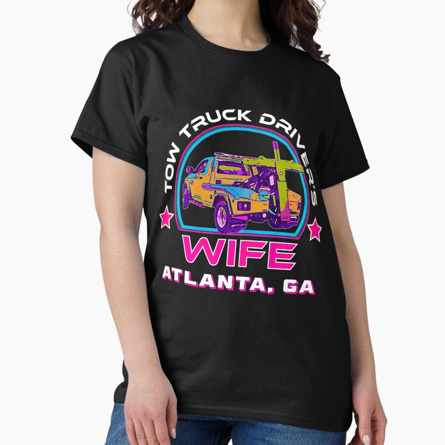 Atlanta Tow Truck Drivers Drivers Wife Classic T Shirt