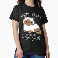 Siamese Cat Sorry Im Late Classic T-Shirt