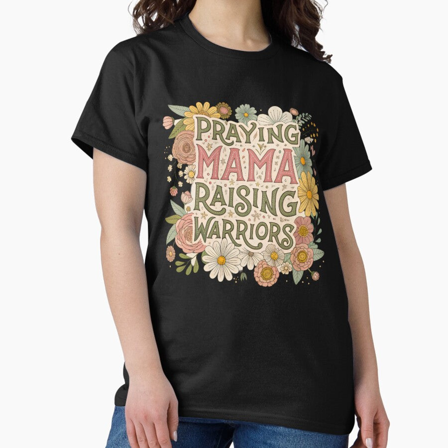 praying mama raising warriors Classic T-Shirt