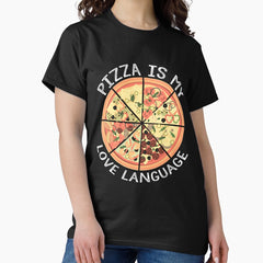 Pizza Is My Love Language,funny design 2021 Classic T-Shirt