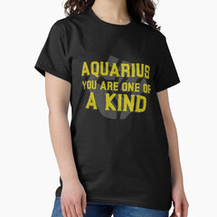 Aquarius You Are One Of A Kind Classic T Shirt