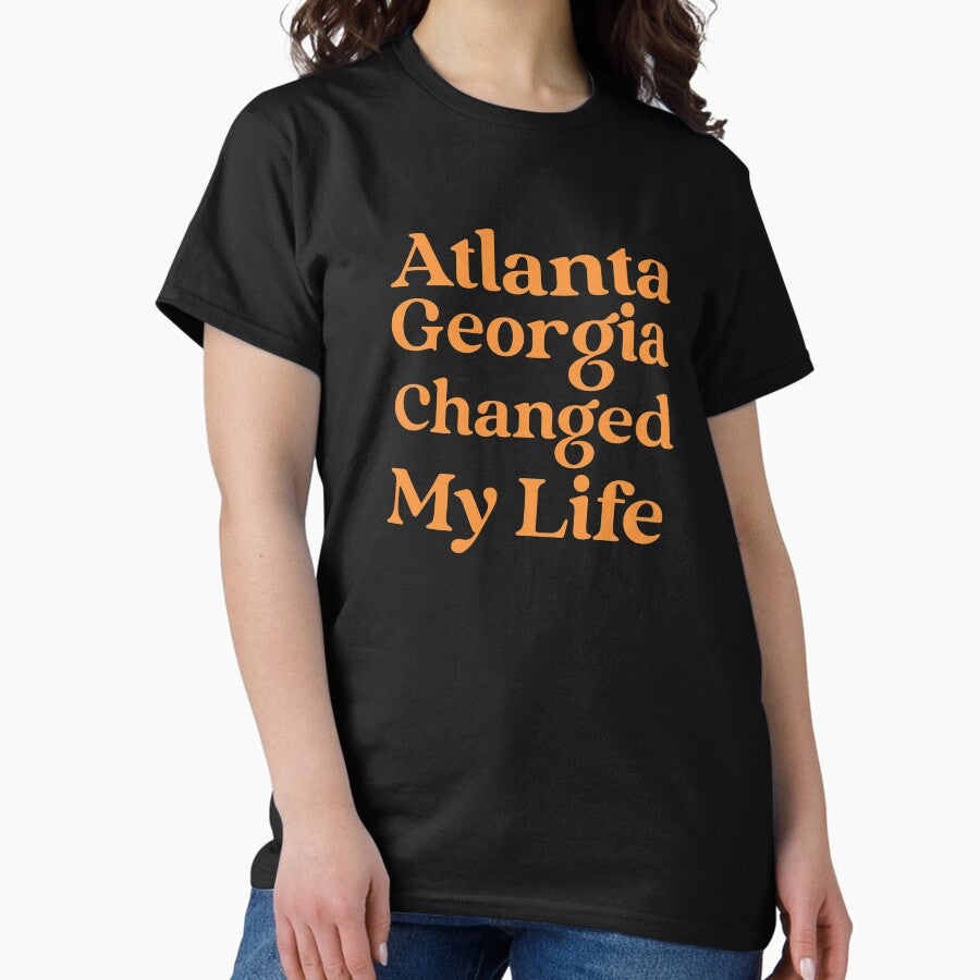 Atlanta Georgia Changed My Life 2022 Trend Classic T Shirt