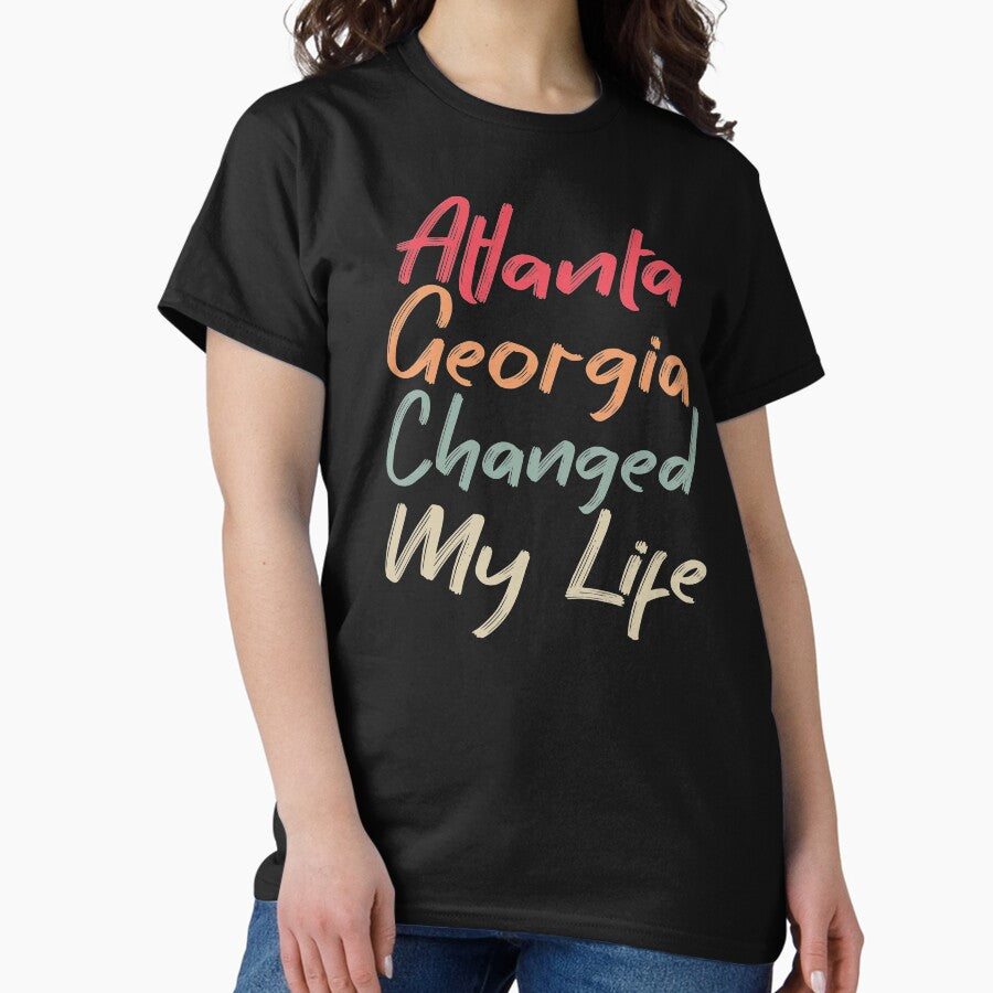Copy of Atlanta Georgia Changed My Life Classic T-Shirt