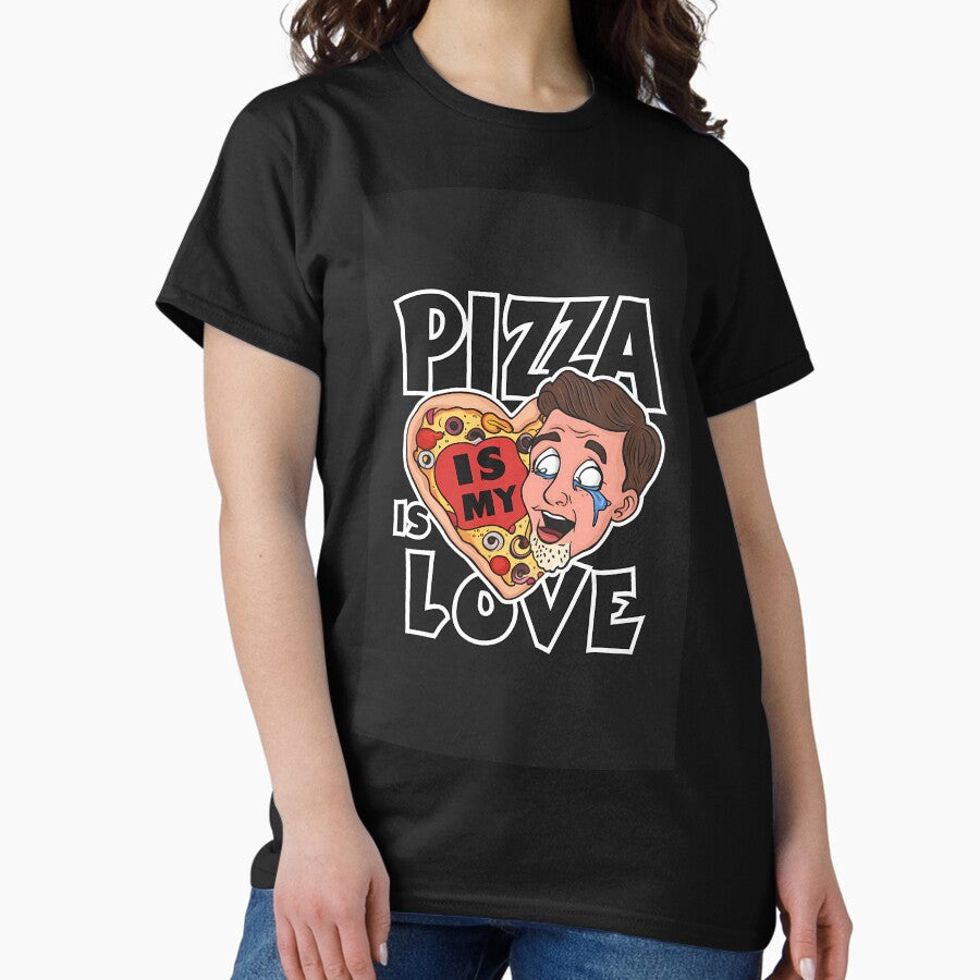 Pizza is my love. PIZZA LOVER. Classic T-Shirt
