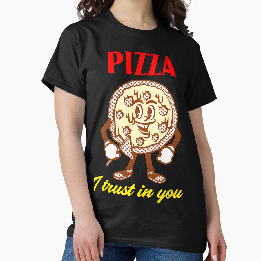 Pizza, I Trust In You Classic T-Shirt