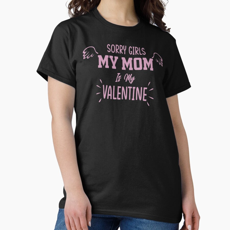 Copie de sorry girls mummy is my valentine Classic T-Shirt