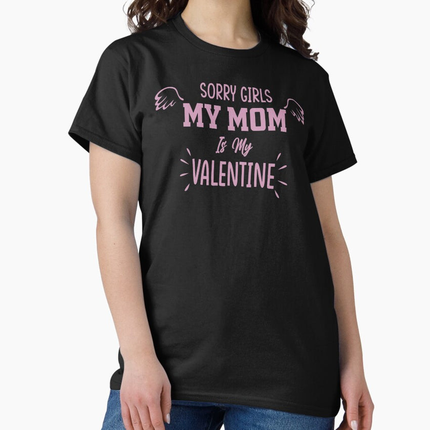 Copie de sorry girls mummy is my valentine Classic T-Shirt