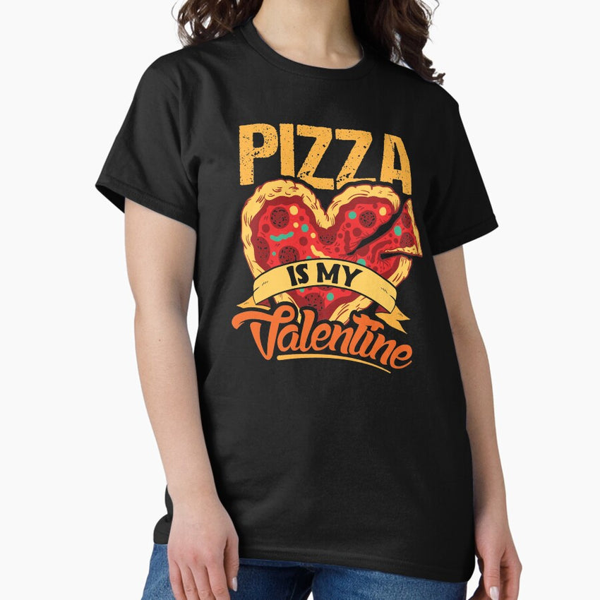 Pizza Is My Valentine Valentines Day Classic T-Shirt