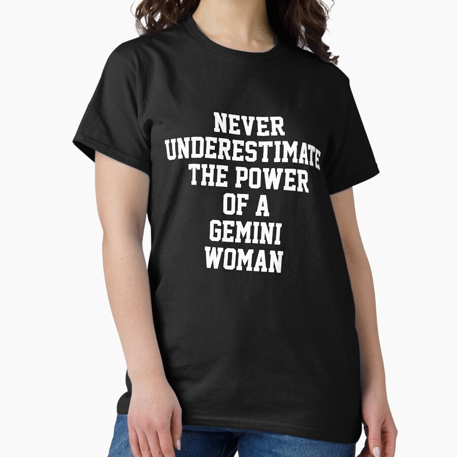 Gemini Zodiac Sign gift omniscience Never Underestimate The Power Of A Gemini Woman Birthday Gift, funny sarcastic saying offended Horoscope Meme for Best Friend bf gf Classic T-Shirt