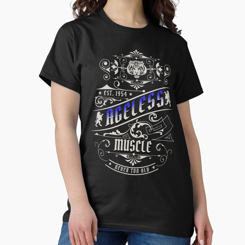 Ageless Muscle Never Too Old Classic T Shirt
