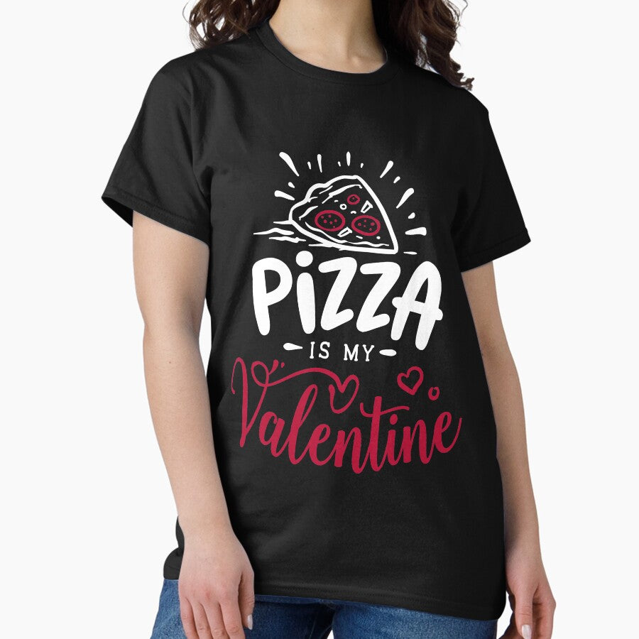Anti Valentines Tshirt Pizza Is My Valentine Saying 2021 Classic T Shirt