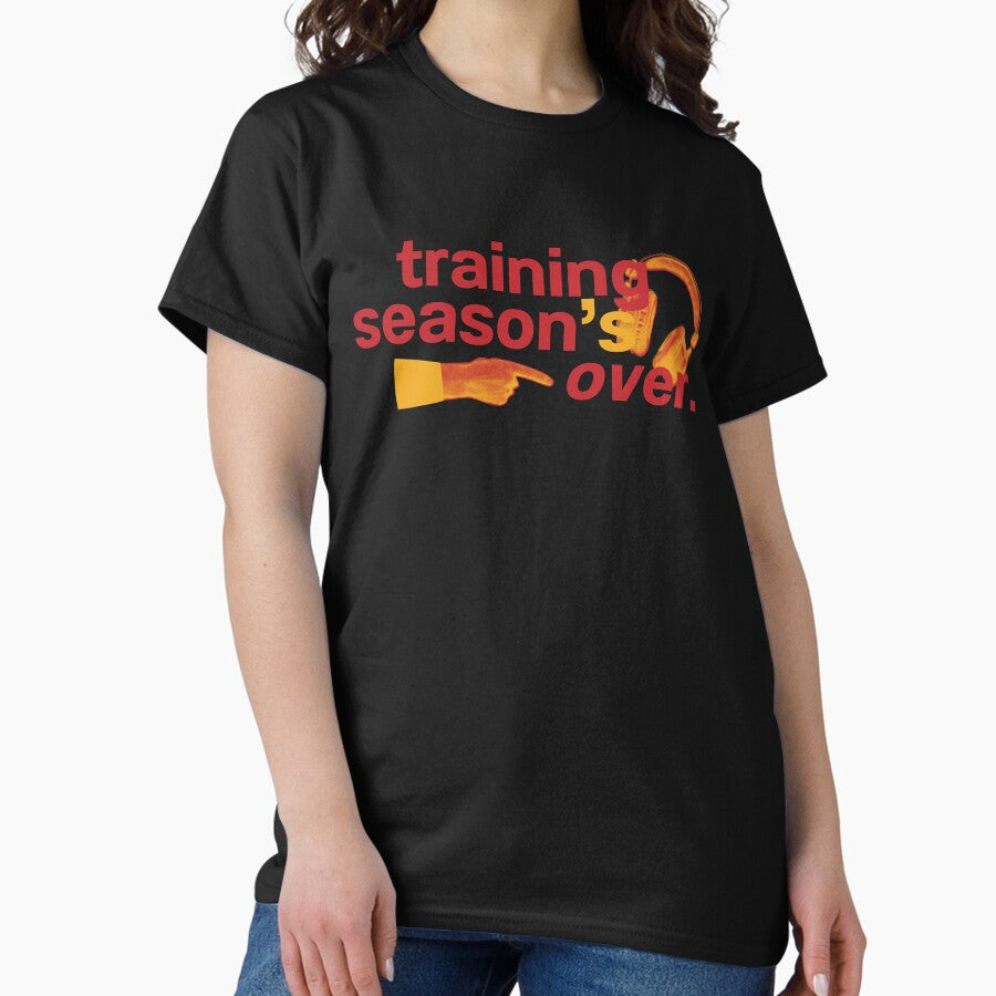 Training Seasons Over Classic T Shirt