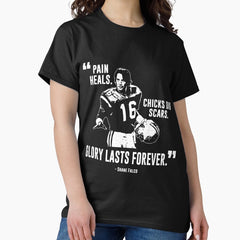 797 Shane Falco Pain Heals Chicks Dig Scars Glory Lasts Forever Classic T-Shirt