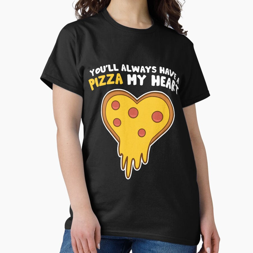 Valentines Day Pizza Youll Always Have A Pizza Of My Heart Classic T-Shirt