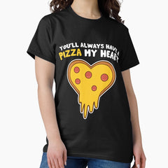 Valentines Day Pizza Youll Always Have A Pizza Of My Heart Classic T-Shirt