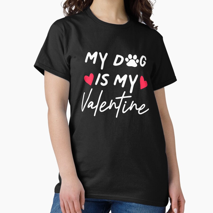 My Dog is My Valentine Classic T-Shirt
