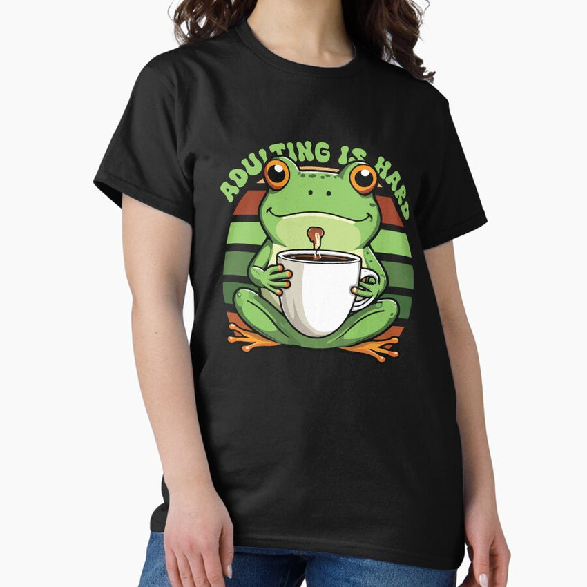 Adulting Is Hard Frog With Coffee Classic T Shirt