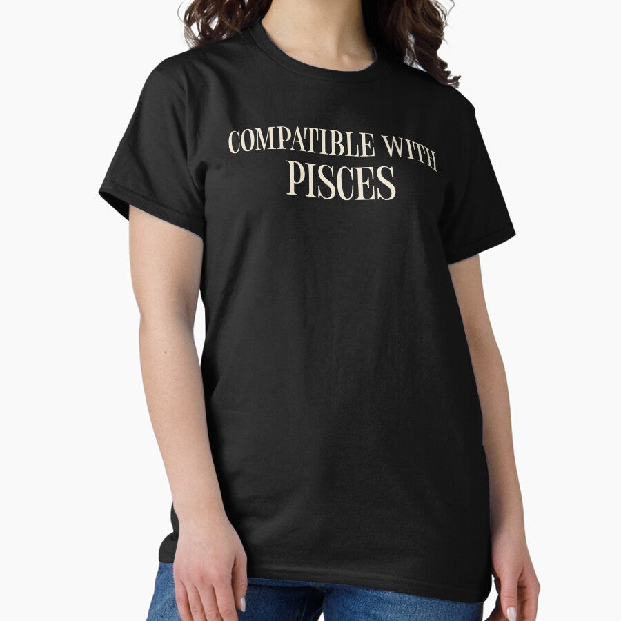 Compatible with Pisces Classic T-Shirt