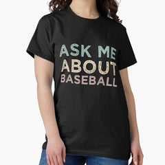 Ask Me About Baseball Classic T-Shirt