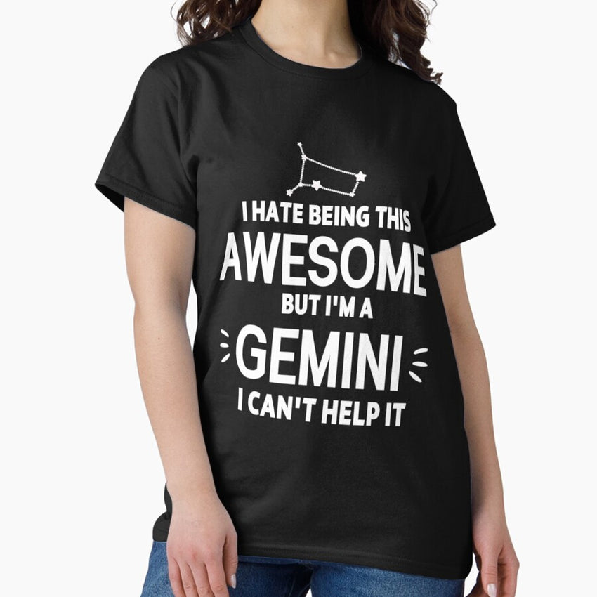Gemini Zodiac Sign gift omniscience I hate being this awesome but Im a GEMINI Birthday Gift, funny sarcastic saying offended Horoscope Meme for Best Friend bf gf Classic T-Shirt