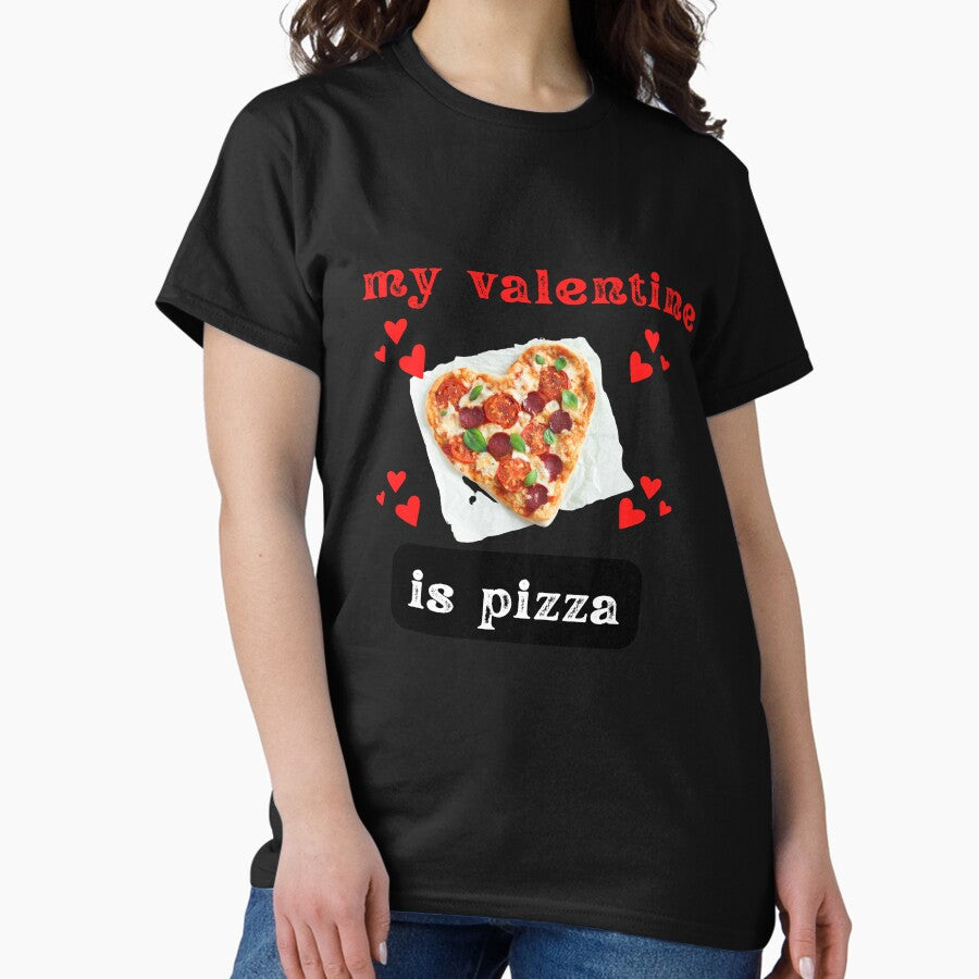 pizza hut is my valentine Classic T-Shirt
