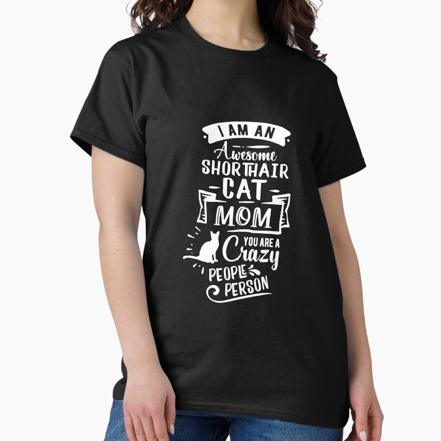 Shorthair Cat Mom Funny Adorable Classic T-Shirt