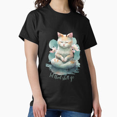 Let that Sh!t go yoga cat 02 Classic T-Shirt