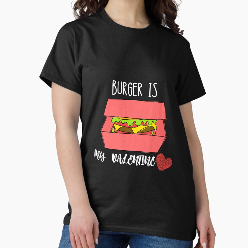 Burger Is My Valentine Classic T-Shirt