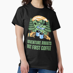 Adventure Awaits But First Coffee Watercolor Coffee Classic T Shirt