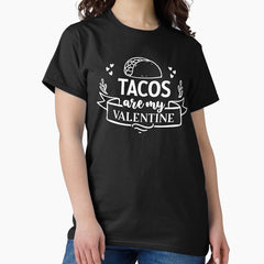 tacos are my valentine funny gift for love day 2022 Classic T-Shirt